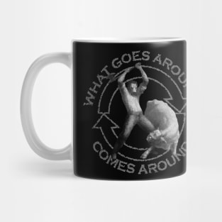 What Goes Around Comes Around Mug